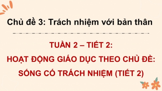 Soạn giáo án điện tử HĐTN 8 KNTT Chủ đề 3 HĐGDTCĐ 1: Sống có trách nhiệm (Tiết 2)