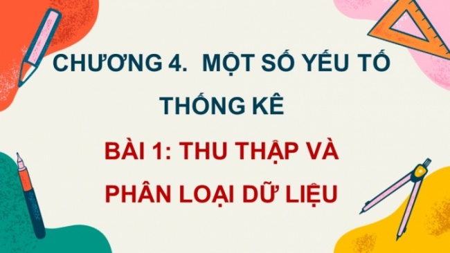 Soạn giáo án điện tử Toán 8 CTST Chương 4 Bài 1: Thu thập và phân loại dữ liệu