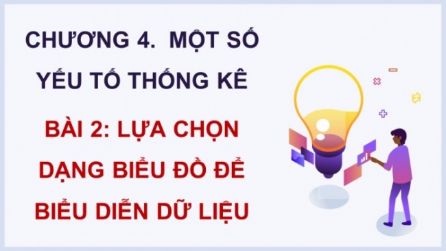 Soạn giáo án điện tử Toán 8 CTST Chương 4 Bài 2: Lựa chọn dạng biểu đồ để biểu diễn dữ liệu