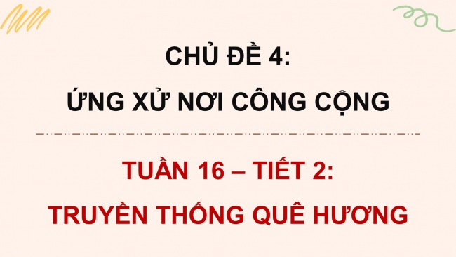 Soạn giáo án điện tử HĐTN 4 cánh diều Tuần 16: Truyền thống quê hương - Hoạt động 1, 2