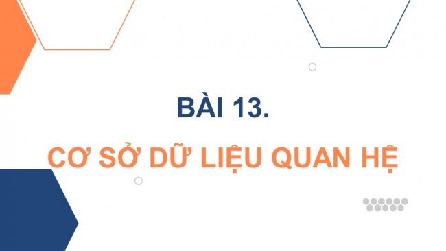 Soạn giáo án điện tử Khoa học máy tính 11 KNTT Bài 13: Cơ sở dữ liệu quan hệ