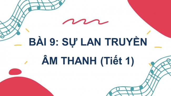 Soạn giáo án điện tử khoa học 4 cánh diều Bài 9: Sự lan truyền âm thanh