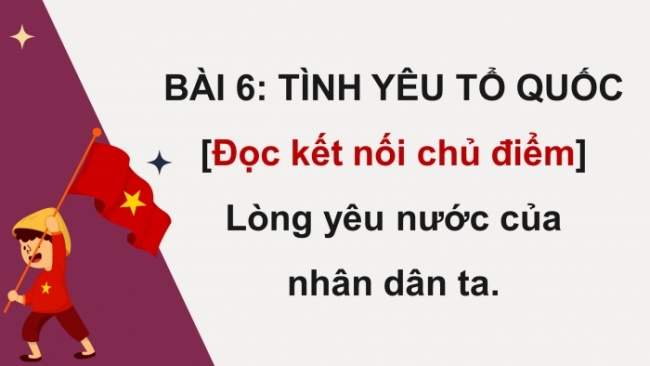 Soạn giáo án điện tử Ngữ văn 8 CTST Bài 6 Đọc 3: Lòng yêu nước của nhân dân ta