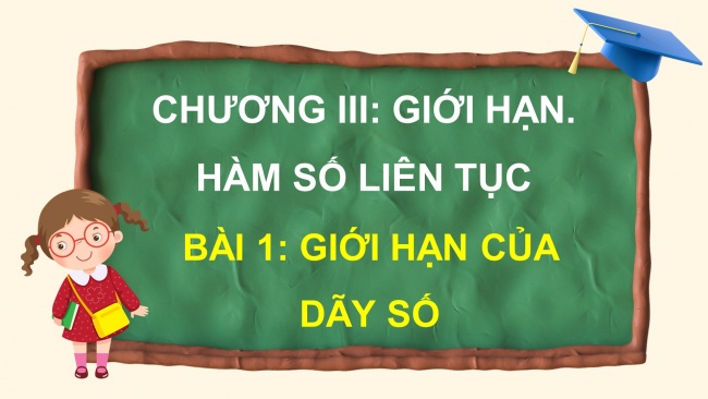 Soạn giáo án điện tử toán 11 CTST Chương 3 Bài 1: Giới hạn của dãy số