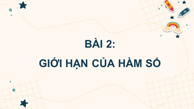 Soạn giáo án điện tử toán 11 CTST Chương 3 Bài 2: Giới hạn của hàm số