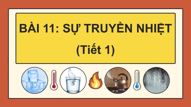 Soạn giáo án điện tử khoa học 4 cánh diều Bài 11: Sự truyền nhiệt