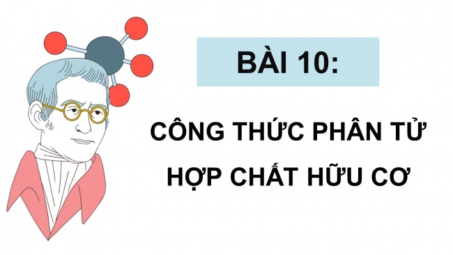 Soạn giáo án điện tử hóa học 11 CTST Bài 10: Công thức phân tử hợp chất hữu cơ