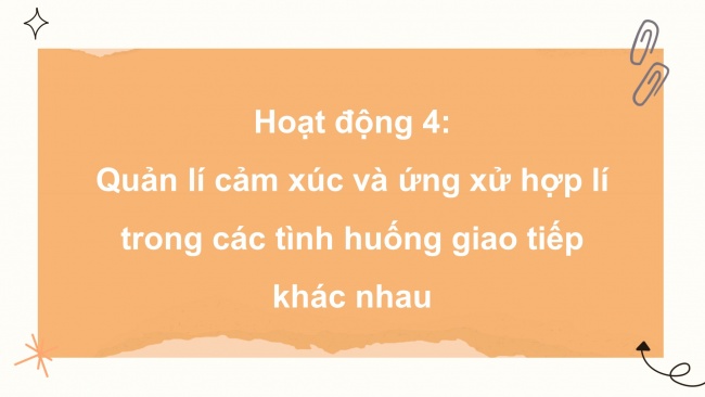 Soạn giáo án điện tử HĐTN 11 CTST bản 2 Chủ đề 2: Làm chủ cảm xúc và các mối quan hệ (P2)