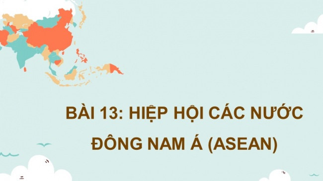 Soạn giáo án điện tử địa lí 11 Cánh diều Bài 12: Hiệp hội các nước Đông Nam Á (ASEAN)