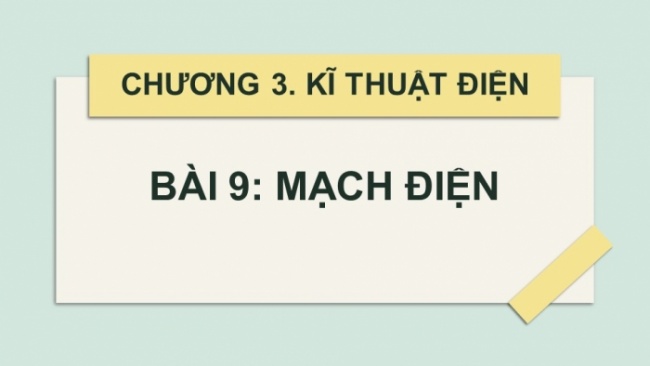 Soạn giáo án điện tử Công nghệ 8 CTST Bài 9: Mạch điện