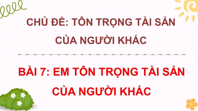 Soạn giáo án điện tử đạo đức 4 cánh diều Bài 7: Em tôn trọng tài sản của người khác