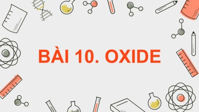 Soạn giáo án điện tử KHTN 8 KNTT Bài 10: Oxide