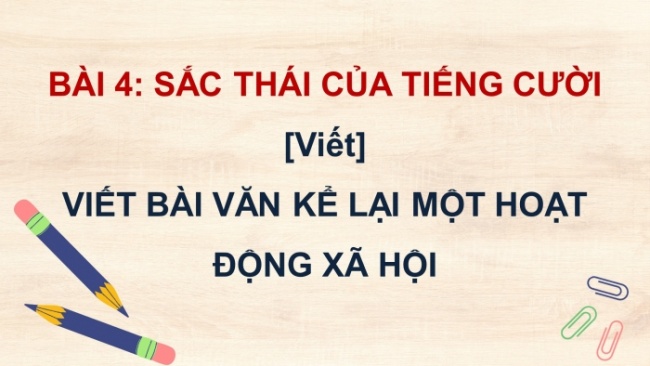 Soạn giáo án điện tử Ngữ văn 8 CTST Bài 4 Viết: Viết bài văn kể lại một hoạt động xã hội