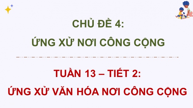 Soạn giáo án điện tử HĐTN 4 cánh diều Tuần 13: Ứng xử văn hoá nơi công cộng - Hoạt động 1, 2