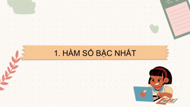 Soạn giáo án điện tử Toán 8 CTST Chương 5 Bài 3: Hàm số bậc nhất y = ax + b (a ≠ 0)