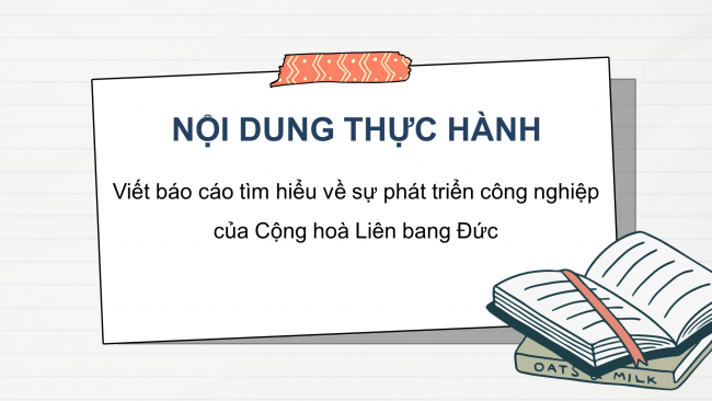 Soạn giáo án điện tử địa lí 11 KNTT Bài 10: Thực hành: Viết báo cáo về sự phát triển công nghiệp của Cộng hoà Liên bang Đức