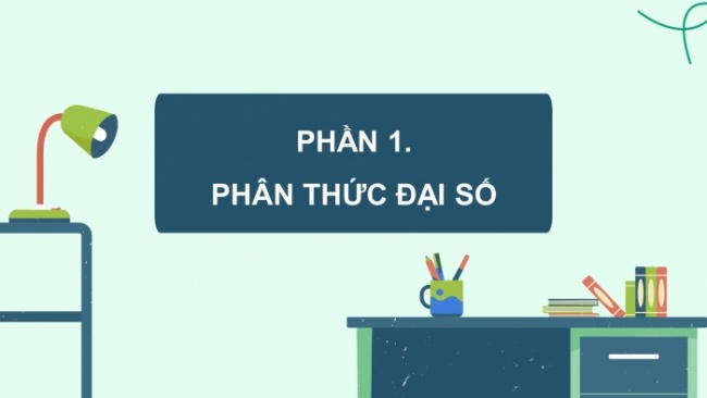 Soạn giáo án điện tử Toán 8 KNTT Bài 21: Phân thức đại số