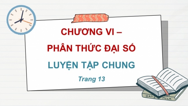 Soạn giáo án điện tử Toán 8 KNTT Bài: Luyện tập chung (chương 6 tr.13)