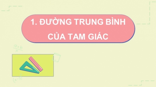 Soạn giáo án điện tử Toán 8 CTST Chương 7 Bài 2: Đường trung bình của tam giác