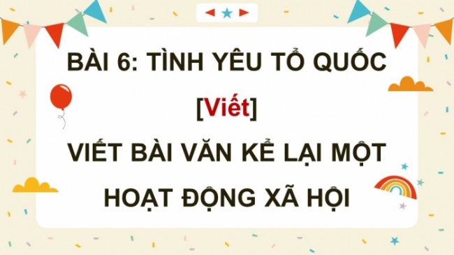 Soạn giáo án điện tử Ngữ văn 8 CTST Bài 6 Viết: Viết bài văn kể lại một hoạt động xã hội