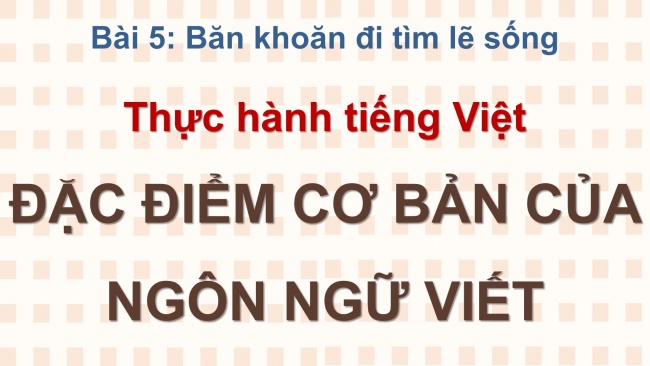 Soạn giáo án điện tử ngữ văn 11 CTST Bài 5: Đặc điểm cơ bản của ngôn ngữ viết