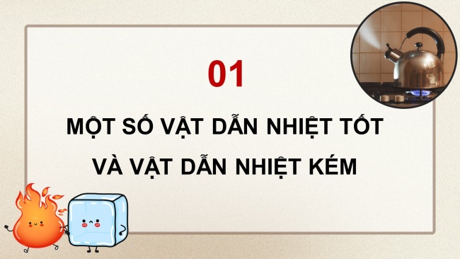 Soạn giáo án điện tử khoa học 4 cánh diều Bài 12: Vật dẫn nhiệt tốt và vật dẫn nhiệt kém