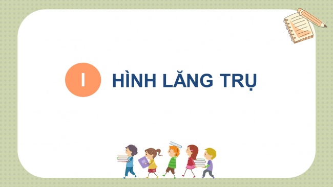 Soạn giáo án điện tử toán 11 Cánh diều Chương 4 Bài 5: Hình lăng trụ và hình hộp