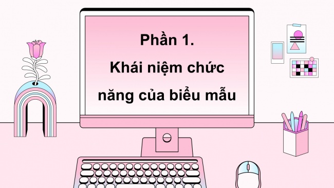 Soạn giáo án điện tử tin học ứng dụng 11 Cánh diều đề F bài 4: Các biểu mẫu cho xem và cập nhật dữ liệu