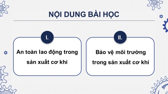 Soạn giáo án điện tử công nghệ cơ khí 11 Cánh diều Bài 14: An toàn lao động và bảo vệ môi trường trong sản xuất cơ khí