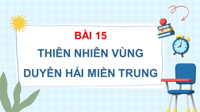 Soạn giáo án điện tử lịch sử và địa lí 4 KNTT bài 15: Thiên nhiên vùng Duyên hải miền Trung