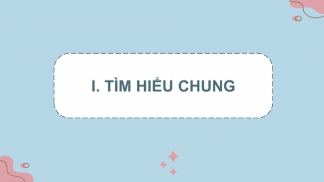 Soạn giáo án điện tử Ngữ văn 8 KNTT Bài 6 Đọc 2: Lặng lẽ Sa Pa