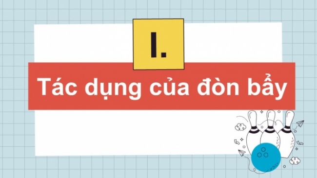 Soạn giáo án điện tử KHTN 8 KNTT Bài 19: Đòn bẩy và ứng dụng