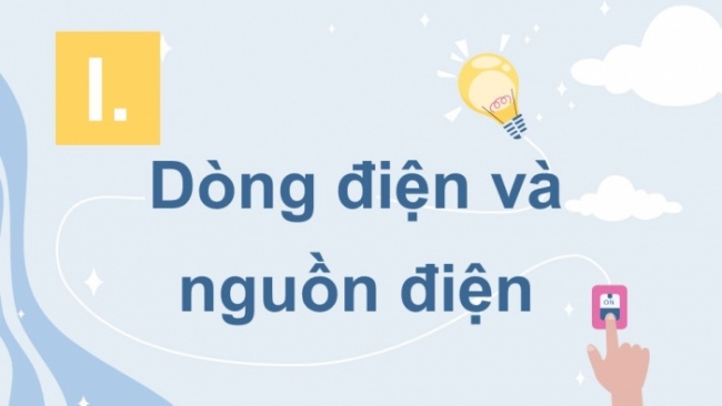 Soạn giáo án điện tử KHTN 8 KNTT Bài 21: Dòng điện, nguồn điện