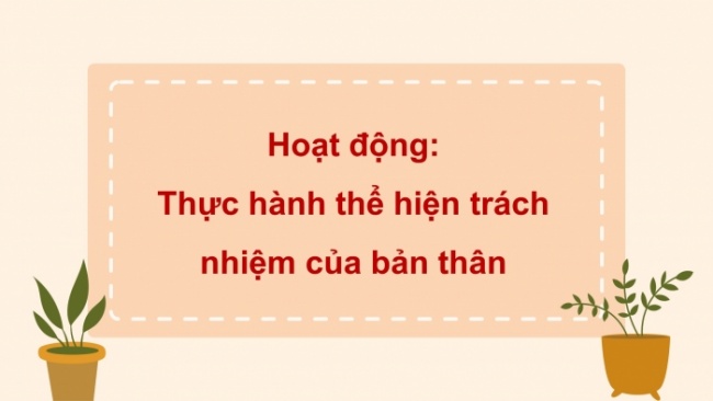 Soạn giáo án điện tử HĐTN 8 KNTT Chủ đề 3 HĐGDTCĐ 1: Sống có trách nhiệm (Tiết 2)