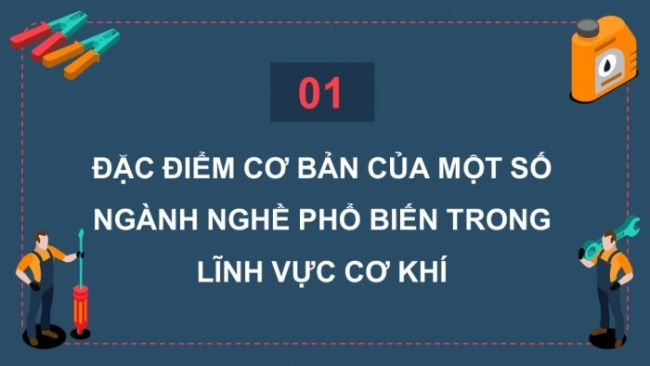 Soạn giáo án điện tử Công nghệ 8 CTST Bài 7: Ngành nghề phổ biến trong lĩnh vực cơ khí