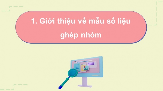 Soạn giáo án điện tử toán 11 KNTT Bài 8: Mẫu số liệu ghép nhóm