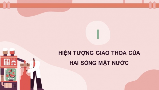 Soạn giáo án điện tử vật lí 11 KNTT Bài 12: Giao thoa sóng