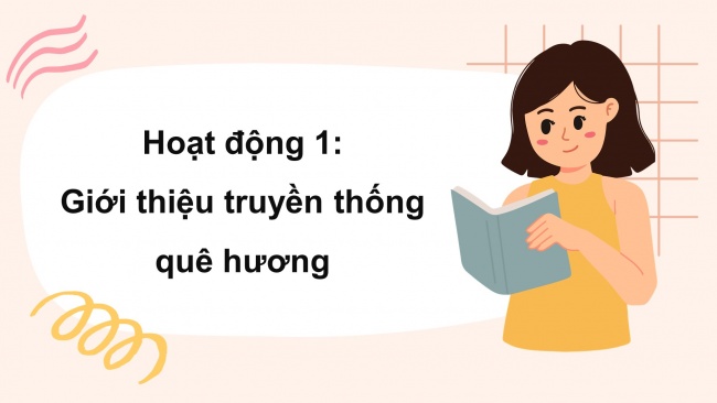 Soạn giáo án điện tử HĐTN 4 cánh diều Tuần 16: Truyền thống quê hương - Hoạt động 1, 2