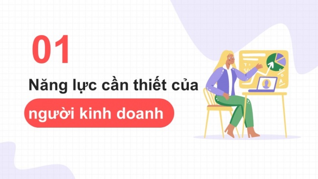 Soạn giáo án điện tử kinh tế pháp luật 11 CTST Bài 7: Năng lực cần thiết của người kinh doanh