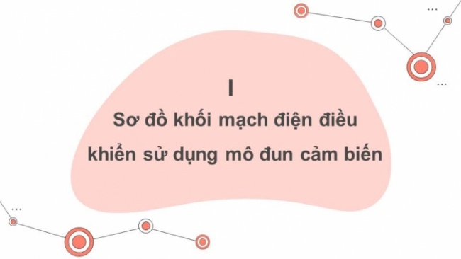 Soạn giáo án điện tử Công nghệ 8 KNTT Bài 16: Mạch điện điều khiển sử dụng mô đun cảm biến (P1)