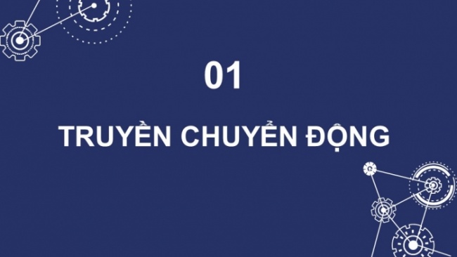 Soạn giáo án điện tử Công nghệ 8 CTST Bài 6: Truyền và biến đổi chuyển động