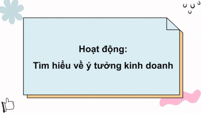 Soạn giáo án điện tử HĐTN 8 KNTT Chủ đề 4 HĐGDTCĐ 2: Nhà kinh doanh nhỏ