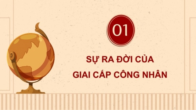 Soạn giáo án điện tử Lịch sử 8 KNTT Bài 11: Phong trào công nhân từ cuối thế kỉ XVIII đến đầu thế kỉ XX và sự ra đời của chủ nghĩa xã hội khoa học