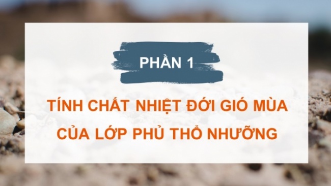 Soạn giáo án điện tử Địa lí 8 KNTT Bài 9: Thổ nhưỡng Việt Nam