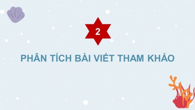 Soạn giáo án điện tử Ngữ văn 8 KNTT Bài 7 Viết: Viết đoạn văn ghi lại cảm nghĩ về một bài thơ tự do