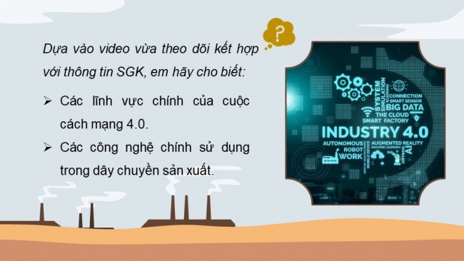 Soạn giáo án điện tử công nghệ cơ khí 11 KNTT Bài 13: Tự động hoá quá trình sản xuất dưới tác động của Cách mạng công nghiệp lần thứ 4