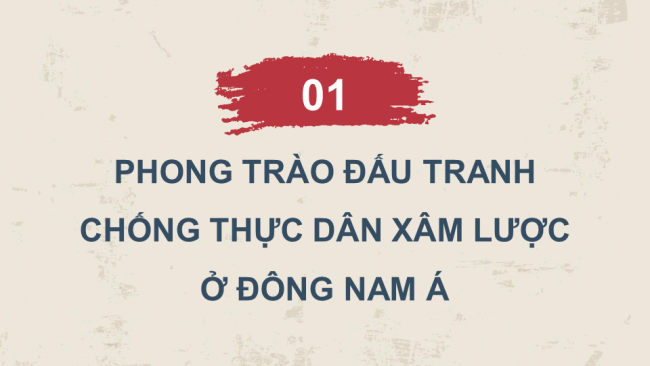 Soạn giáo án điện tử lịch sử 11 CTST Bài 6: Hành trình đi đến độc lập dân tộc ở Đông Nam Á (P1)