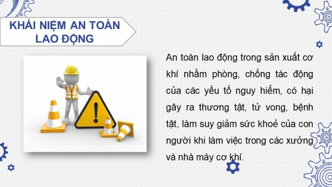 Soạn giáo án điện tử công nghệ cơ khí 11 Cánh diều Bài 14: An toàn lao động và bảo vệ môi trường trong sản xuất cơ khí