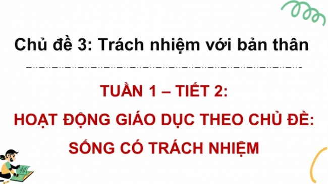 Soạn giáo án điện tử HĐTN 8 KNTT Chủ đề 3 HĐGDTCĐ 1: Sống có trách nhiệm (Tiết 1)