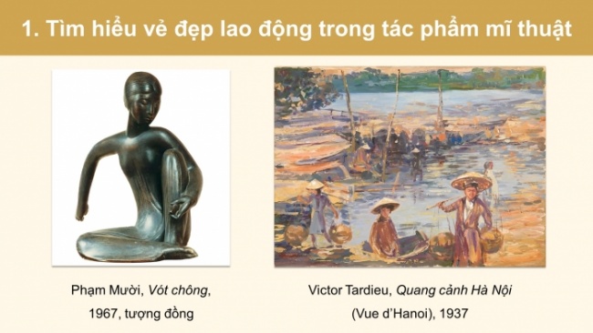 Soạn giáo án điện tử Mĩ thuật 8 KNTT Bài 9: Vẻ đẹp của người lao động trong sáng tạo mĩ thuật